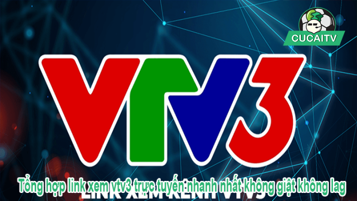 link-xem-vtv3-khong-giat-lag-