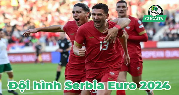 doi-hinh-serbia-du-euro-2024